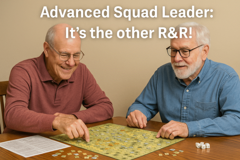 6 Remarkable Ways Advanced Squad Leader Is The Perfect Retirement Hobby