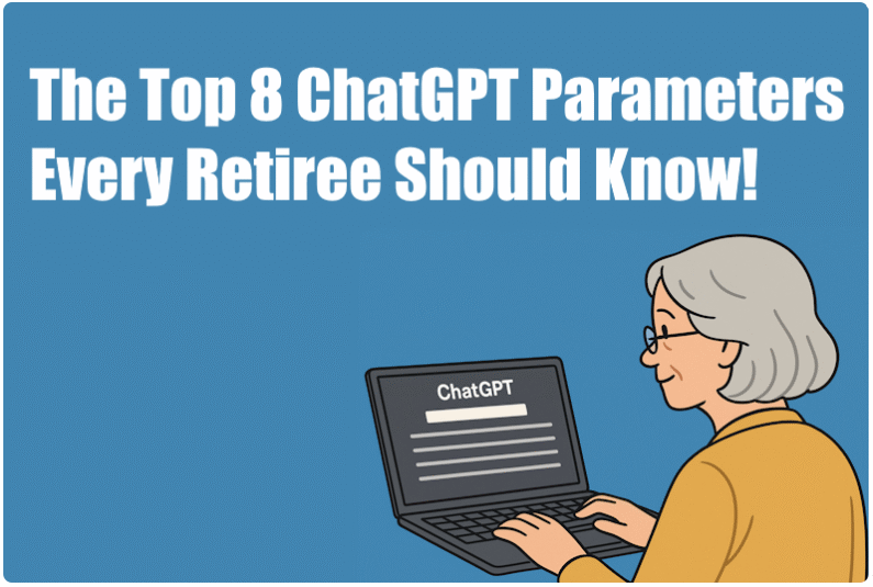 The Top 8 ChatGPT Parameters Every Retiree Should Know