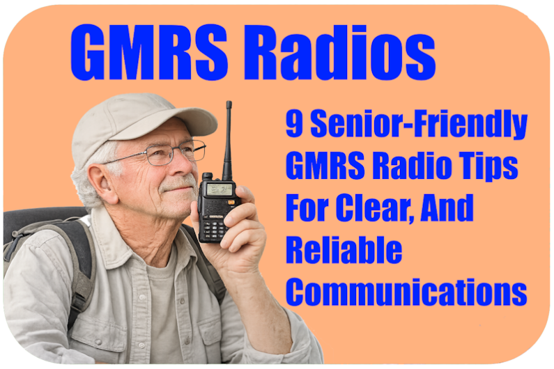 GMRS Radios: 9 Senior-Friendly GMRS Tips For Clear, And Reliable Communications